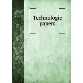 

Книга Technologic papers