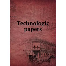 

Книга Technologic papers