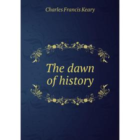 

Книга The dawn of history. Charles Francis Keary
