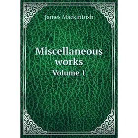 

Книга Miscellaneous worksVolume 1