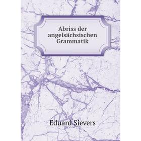 

Книга Abriss der angelsächsischen Grammatik. Eduard Sievers