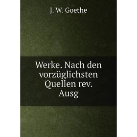 

Книга Werke. Nach den vorzüglichsten Quellen rev. Ausg. И. В. Гёте