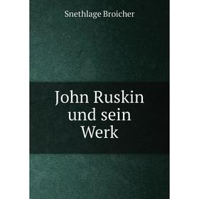 

Книга John Ruskin und sein Werk