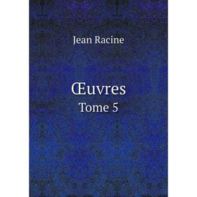 

Книга Œuvres Tome 5