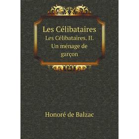 

Книга Les CélibatairesLes Célibataires II Un ménage de garçon