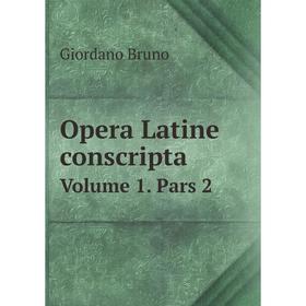 

Книга Opera Latine conscripta Volume 1 Pars 2