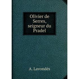 

Книга Olivier de Serres, seigneur du Pradel