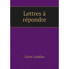 

Книга Lettres à répondre