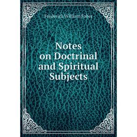 

Книга Notes on Doctrinal and Spiritual Subjects