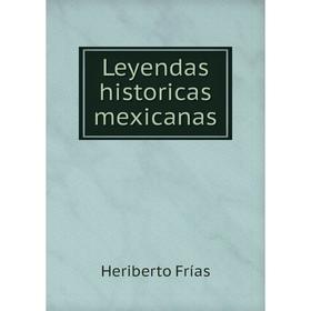 

Книга Leyendas historicas mexicanas