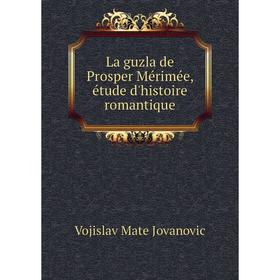 

Книга La guzla de Prosper Mérimée, étude d'histoire romantique