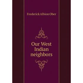 

Книга Our West Indian neighbors