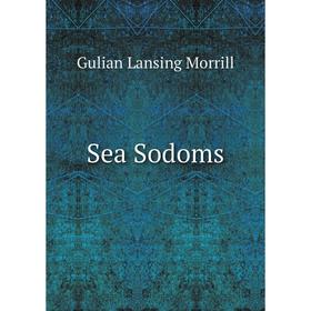 

Книга Sea Sodoms. Gulian Lansing Morrill