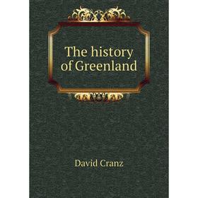 

Книга The history of Greenland. David Cranz