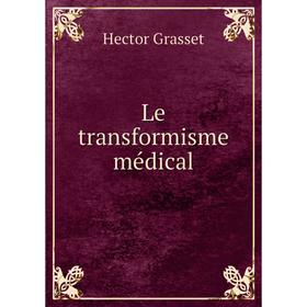 

Книга Le transformisme médical