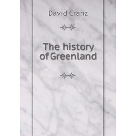 

Книга The history of Greenland. David Cranz