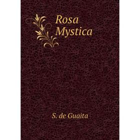 

Книга Rosa Mystica. S. de Guaita
