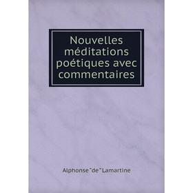 

Книга Nouvelles méditations poétiques avec commentaires