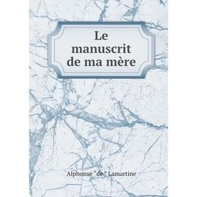 

Книга Le manuscrit de ma mère