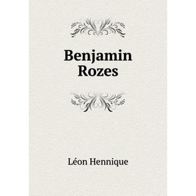 

Книга Benjamin Rozes. Léon Hennique