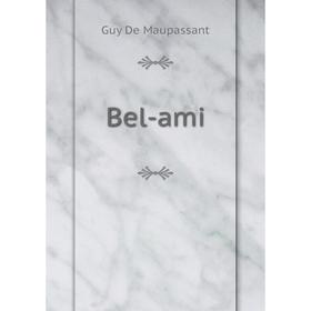 

Книга Bel-ami. Ги де Мопассан