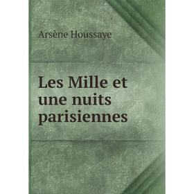 

Книга Les Mille et une nuits parisiennes