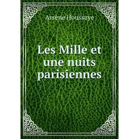 

Книга Les Mille et une nuits parisiennes