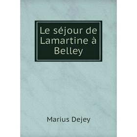 

Книга Le séjour de Lamartine à Belley