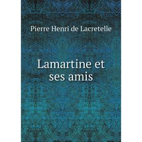 

Книга Lamartine et ses amis