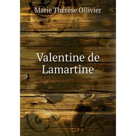 

Книга Valentine de Lamartine. Marie Thérèse Ollivier