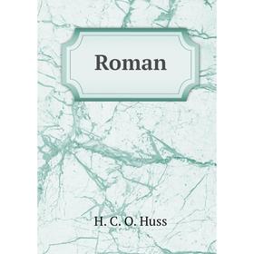 

Книга Roman. H.C.O. Huss