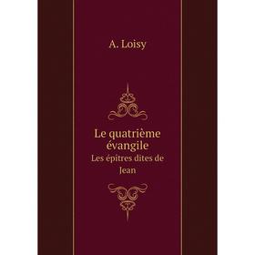 

Книга Le quatrième évangileLes épîtres dites de Jean