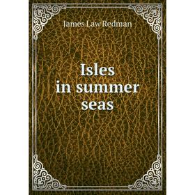 

Книга Isles in summer seas. James Law Redman