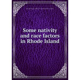 

Книга Some nativity and race factors in Rhode Island. Rhode Island. Office of commissioner of labor