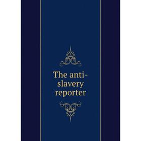 

Книга The anti - slavery reporter