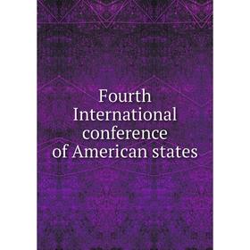 

Книга Fourth International conference of American states