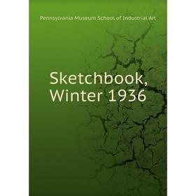 

Книга Sketchbook, Winter 1936. Pennsylvania Museum School of Industrial Art