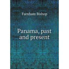 

Книга Panama, past and present