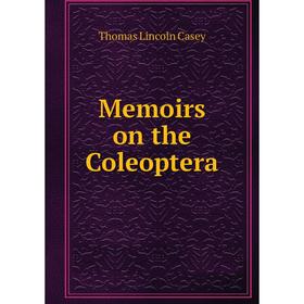 

Книга Memoirs on the Coleoptera