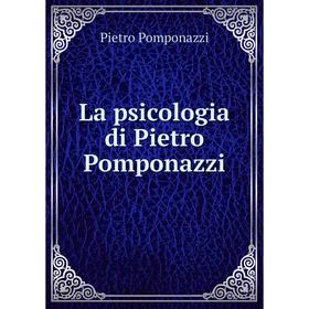 

Книга La psicologia di Pietro Pomponazzi