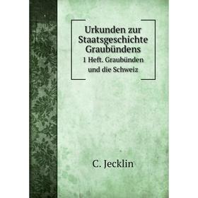 

Книга Urkunden zur Staatsgeschichte Graubündens1 Heft. Graubünden und die Schweiz. C. Jecklin