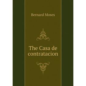 

Книга The Casa de contratacion. Bernard Moses