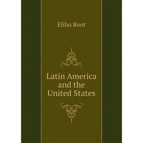 

Книга Latin America and the United States