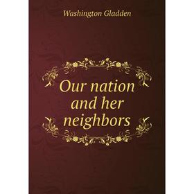 

Книга Our nation and her neighbors