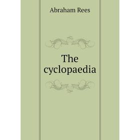 

Книга The cyclopaedia. Abraham Rees