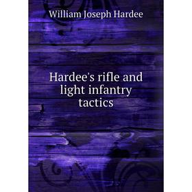 

Книга Hardee's rifle and light infantry tactics. William Joseph Hardee
