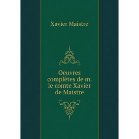 

Книга Oeuvres complètes de m le comte Xavier de Maistre