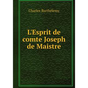 

Книга L'Esprit de comte Joseph de Maistre