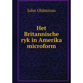 

Книга Het Britannische ryk in Amerika microform. Mr. Oldmixon