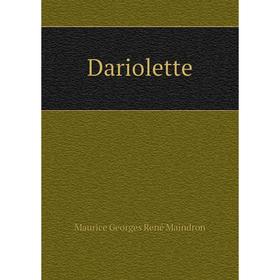 

Книга Dariolette. Maurice Georges René Maindron